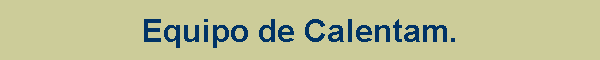 Equipo de Calentam.
